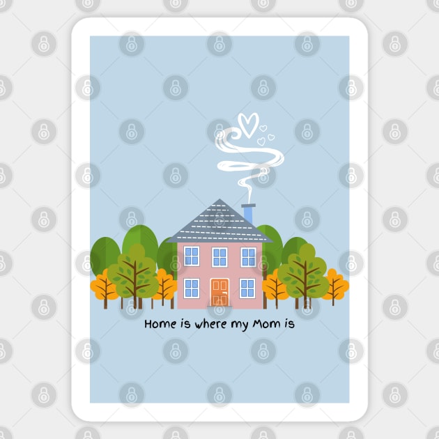 Home is where my Mom is Sticker by JuanaBe